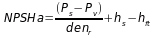 NPSHa = (Ps-pv)/denR + hs - hft